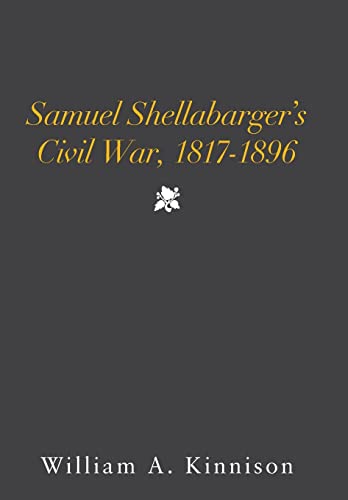 Stock image for Samuel Shellabargers Civil War, 1817-1896 for sale by Big River Books