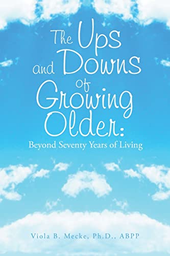 Beispielbild fr The Ups and Downs of Growing Older: Beyond Seventy Years of Living zum Verkauf von BooksRun