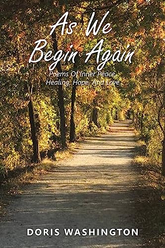 Beispielbild fr As We Begin Again: Poems of Inner Peace, Healing, Hope, and Love zum Verkauf von ThriftBooks-Dallas