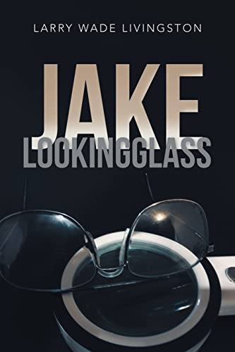 Imagen de archivo de JAKE LOOKINGGLASS a la venta por Lucky's Textbooks