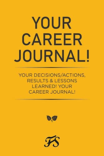 Beispielbild fr Your Career Journal!: Your Decisions/Actions, Results & Lessons Learned! Your Career Journal! zum Verkauf von Lucky's Textbooks