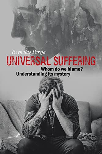 Imagen de archivo de Universal Suffering: Whom do we blame? Understanding its mystery a la venta por Lucky's Textbooks