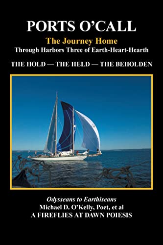 Stock image for PORTS O?CALL: The Journey HomeThrough Harbors Three of Earth-Heart-Hearth THE HOLD ? THE HELD ? THE BEHOLDEN for sale by Lucky's Textbooks