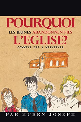 Imagen de archivo de Pourquoi Les Jeunes Abandonnent-Ils L'Eglise?: Comment Les Y Maintenir (French Edition) a la venta por Lucky's Textbooks
