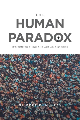 Imagen de archivo de The Human Paradox: It's Time to Think and Act as a Species a la venta por Chiron Media