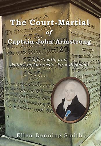 9781669823988: The Court-Martial of Captain John Armstrong: Life, Death, and Politics in America's First Regiment