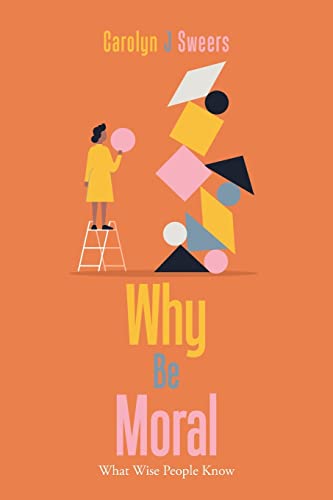 Stock image for Why Be Moral: What Wise People Know for sale by Lucky's Textbooks