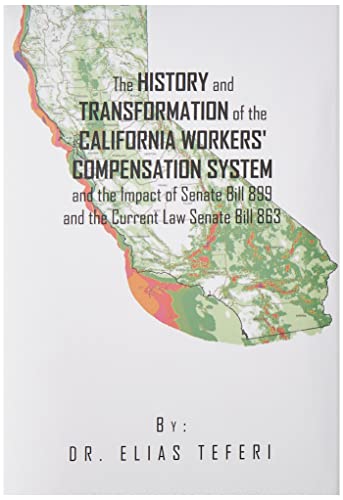 Imagen de archivo de The History and Transformation of the California Workers' Compensation System and the Impact of Senate Bill 899 and the Current Law Senate Bill 863 a la venta por PBShop.store US