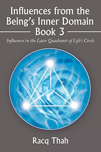Imagen de archivo de Influences from the Being?s Inner Domain Book 3: Influences in the Later Quadrants of Life?s Circle a la venta por Lucky's Textbooks