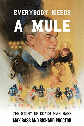 Beispielbild fr Everybody Needs a Mule: The Story of Coach Max Bass zum Verkauf von Books From California