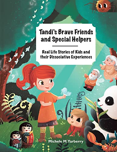 Stock image for Tandi  s Brave Friends and Special Helpers: Real Life Stories of Kids and their Dissociative Experiences for sale by GoldenWavesOfBooks