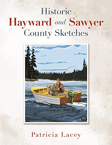 Beispielbild fr Historic Hayward and Sawyer County Sketches zum Verkauf von Mispah books