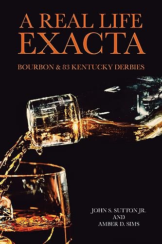Stock image for A Real Life Exacta: Bourbon & 83 Kentucky Derbies for sale by GreatBookPrices