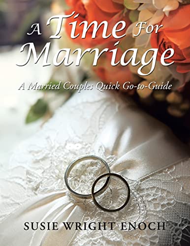 

A Time for Marriage: A Married Couples Quick Go-To-Guide