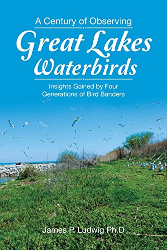 Stock image for A Century of Observing Great Lakes Waterbirds: Insights Gained by Four Generations of Bird Banders for sale by Mispah books