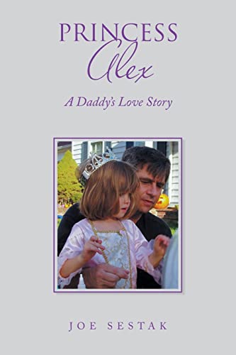 Stock image for Princess Alex: A Daddy's Love Story for sale by THE SAINT BOOKSTORE