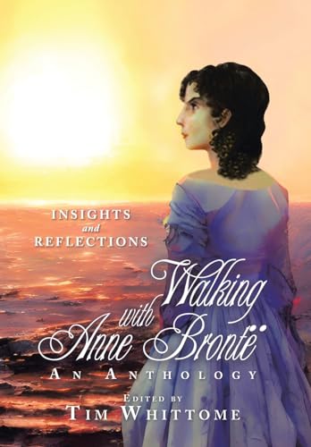 

Walking with Anne Brontë (black & white edition): Insights and Reflections