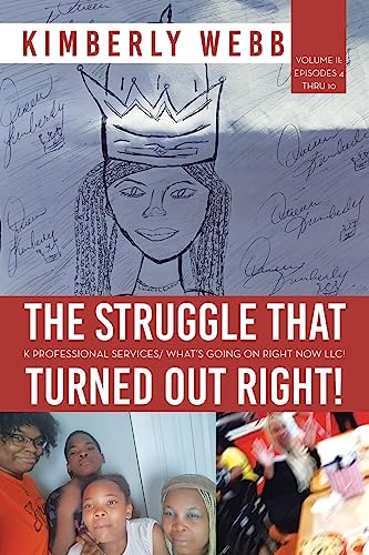 Stock image for The Struggle That Turned out Right!: K Professional Services/ What's Going on Right Now Llc! for sale by Ria Christie Collections