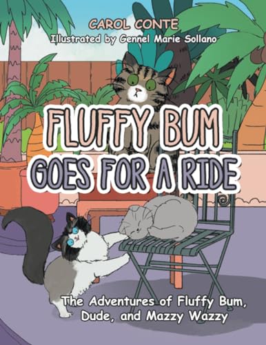Stock image for FLUFFY BUM GOES FOR A RIDE: The Adventures of Fluffy Bum, Dude, and Mazzy Wazzy for sale by California Books