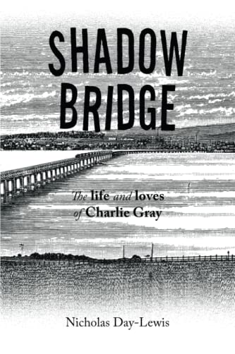 9781669889373: Shadow Bridge: The life and loves of Charlie Gray