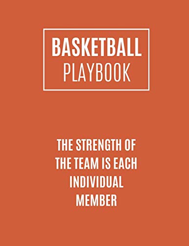 Imagen de archivo de Basketball Playbook The Strength Of The Team Is Each Individual Member: Basketball Coach Playbook To Plan The Basketball Court Strategy | Basketball Playbook For Coaches And Players a la venta por Lucky's Textbooks