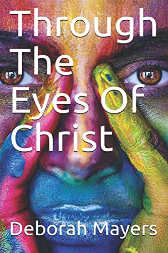 Stock image for Through The Eyes Of Christ: My Journey From Sexual Abuse Victim To Victory In Jesus Christ for sale by Revaluation Books