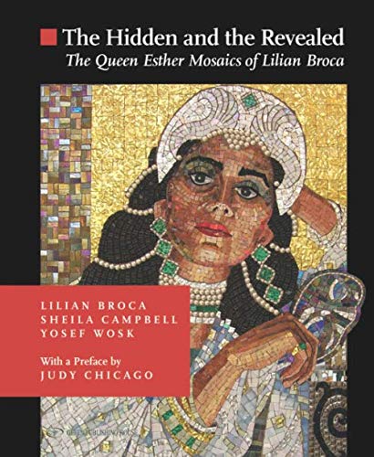 Stock image for The Hidden and The Revealed: The Queen Esther Mosaics of Lilian Broca for sale by Revaluation Books
