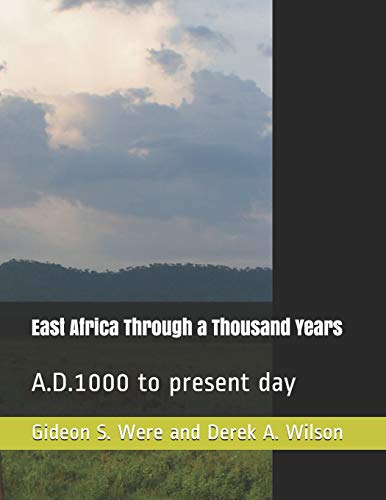 9781670264671: East Africa Through a Thousand Years: A.D.1000 to present day