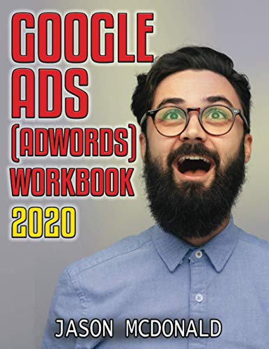 Beispielbild fr Google Ads (AdWords) Workbook: Advertising on Google Ads, YouTube, & The Display Network (Teacher's Edition) (2020 Edition) zum Verkauf von WorldofBooks