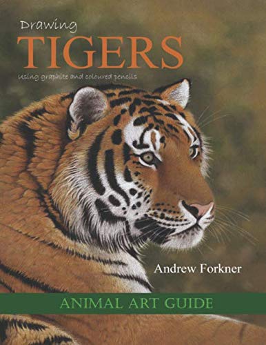Beispielbild fr Drawing Tigers: Using graphite and coloured pencils. (Animal Art Guides) zum Verkauf von Revaluation Books