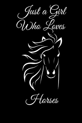Stock image for Just A Girl Who Loves Horses: Horse Themed Gift For Girls| Blank Lined Notebook to Write In, Notes, To Do Lists, Notepad, Journal, Funny Birthday Gifts for Horse Lovers Line Ruled Journal for sale by Revaluation Books