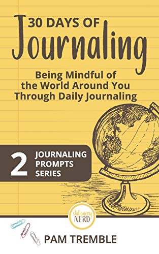 Imagen de archivo de 30 Days of Journaling: Being Mindful of the World Around You Through Daily Journaling (Journaling Prompts) a la venta por SecondSale
