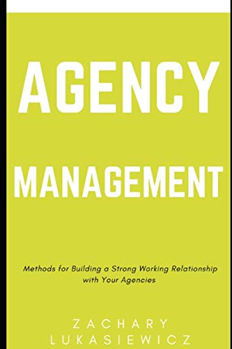 Imagen de archivo de Agency Management: Methods for Building a Strong Working Relationship with Your Agencies a la venta por Revaluation Books