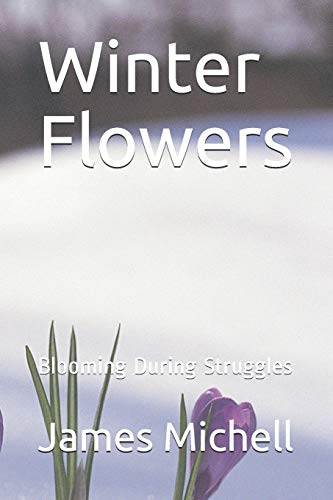 Imagen de archivo de Winter Flowers: Blooming During Struggles a la venta por THE SAINT BOOKSTORE