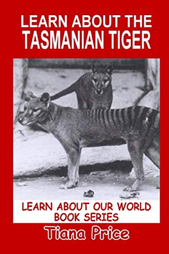 Beispielbild fr Learn About the Tasmanian Tiger (Learn About Our World, Vol 28) zum Verkauf von Revaluation Books