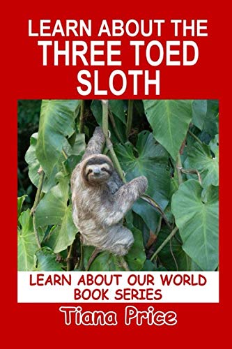 Beispielbild fr Learn About the Three Toed Sloth (Learn About Our World, Vol 29) zum Verkauf von Revaluation Books
