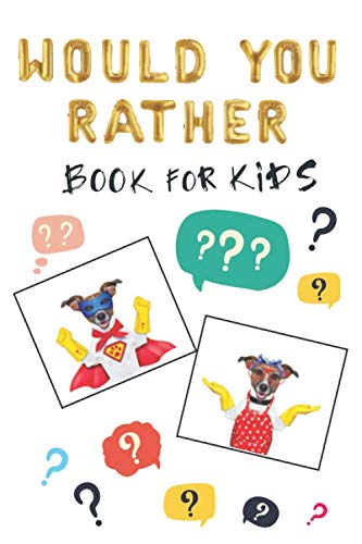 9781670472366: Would You Rather Book for Kids: Smart, Silly, Thought-provoking and Challenging Choices for the Whole Family