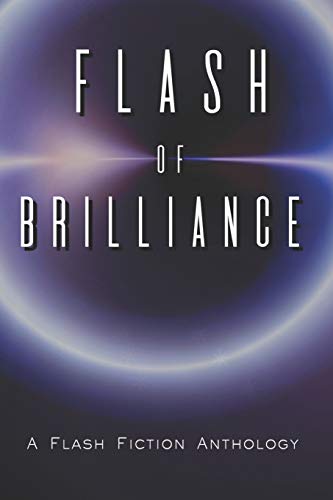 Stock image for Flash of Brilliance: A Flash Fiction Anthology for sale by Lucky's Textbooks