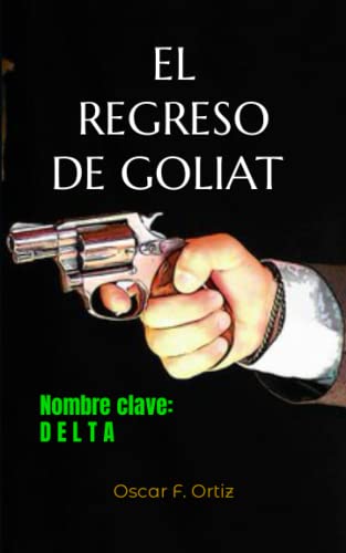 Imagen de archivo de El regreso de Goliat: Nombre clave: Delta a la venta por THE SAINT BOOKSTORE