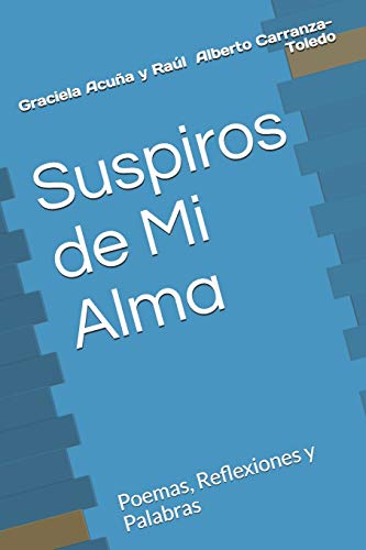 Stock image for Suspiros de Mi Alma: Poemas, Reflexiones y Palabras (Garabatos de mi Alma) (Spanish Edition) for sale by Lucky's Textbooks