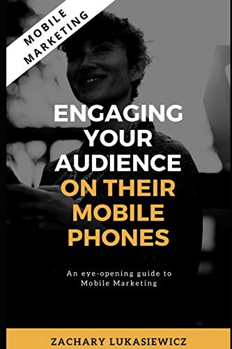 Imagen de archivo de Mobile Marketing: Engaging Your Audience on their Mobile Phones a la venta por THE SAINT BOOKSTORE