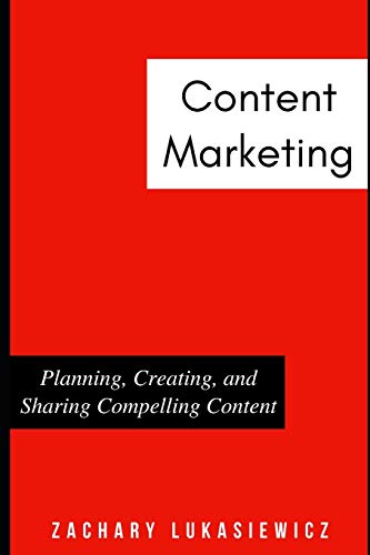 Imagen de archivo de Content Marketing: Planning, Creating, and Sharing Compelling Content a la venta por THE SAINT BOOKSTORE