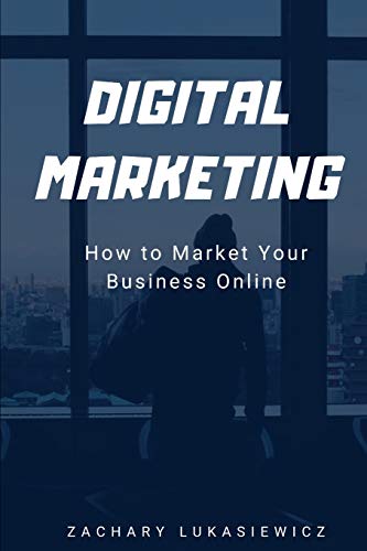 Imagen de archivo de Digital Marketing: How to Market Your Business Online a la venta por THE SAINT BOOKSTORE