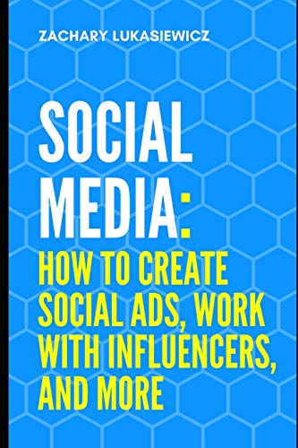9781670628176: Social Media: How to Create Social Ads, Work with Influencers, and more