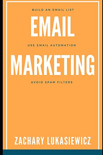 Imagen de archivo de Email Marketing: Build an Email List, Use Email Automation, Avoid Spam Filters a la venta por Lucky's Textbooks