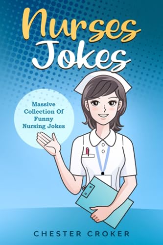 Stock image for Nurses Jokes: Massive Collection Of Funny Nursing Jokes for sale by ThriftBooks-Atlanta