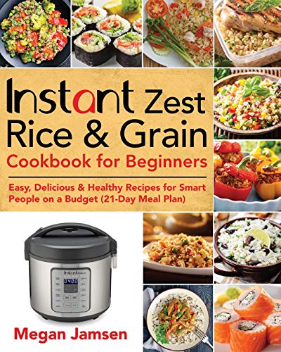 Stock image for Instant Zest Rice & Grain Cookbook for Beginners: Easy, Delicious & Healthy Recipes for Smart People on a Budget (21-Day Meal Plan) for sale by Bookmonger.Ltd