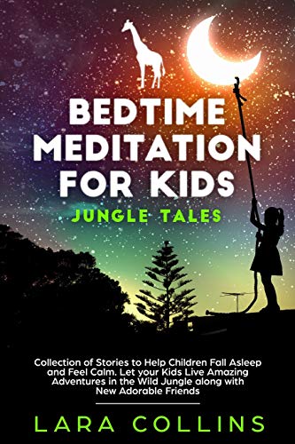 Imagen de archivo de Bedtime Meditation for Kids: Jungle Tales. Collection Of Stories To Help Children Fall Asleep And Feel Calm. Let Your Kids Live Amazing Adventures In The Wild Jungle Along With New Adorable Friends a la venta por Lucky's Textbooks