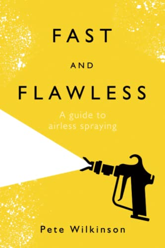 Stock image for Fast and Flawless: A guide to airless spraying for sale by MusicMagpie