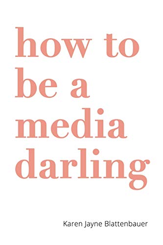 9781670775245: How to Be a Media Darling